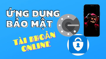 Ứng dụng BẢO MẬT tài khoản MẠNG XÃ HỘI - Authenticator