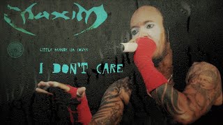 Maxim (Reality) - I Don&#39;t Care (Little Orange UA Cover) DnB