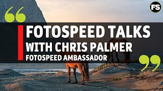 FOTOSPEED TALKS With Chris Palmer  - Fotospeed | Paper for Fine Art & Photography