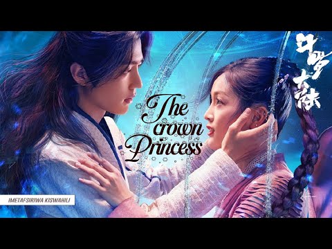 THE CROWN PRINCESS EP 51 | IMETAFSIRIWA KISWAHILI