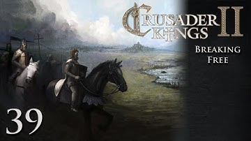 CK2 Multiplayer: Breaking Free w/Kilkakon Part 39