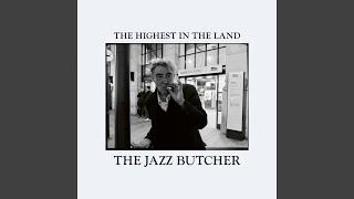 Video thumbnail of "The Jazz Butcher - The Highest in the Land"