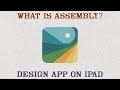 What is Assembly design app on iPad and iPhone