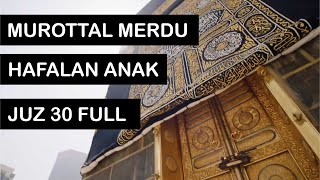 MUROTTAL HAFALAN ANAK QURAN JUZ AMMA FULL JUZ 30 IRAMA ROST UNTUK ANAK - KIDS NUSSA RARA