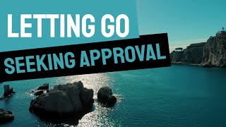 Letting Go of Seeking Approval Meditation - Inspired by Dr. David Hawkins & The Sedona Method