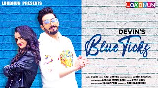 BLUE TICKS - DEVIN (FULL VIDEO) Latest Punjabi Song  2024 | Lokdhun Punjabi