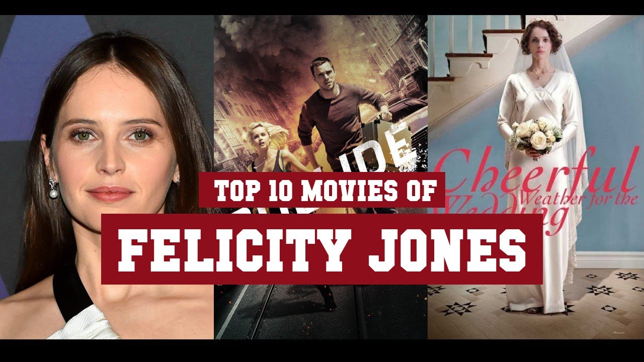 Felicity Jones Top 10 Movies | Best 10 Movie of Felicity Jones