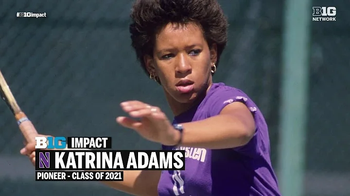 Northwestern's Katrina Adams | #B1GImpact Pioneers