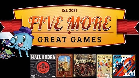 Five More Great Games: Hail Hydra, Firenze, Libertalia, Battle Line, Downforce