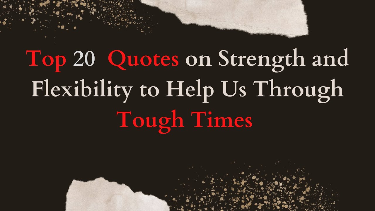 🔸Top 20  Quotes on Strength and Flexibility to Help Us Through Tough Times ||  Hard Time Best Quotes