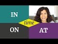 How to remember when to use ON, IN and AT correctly | English prepositions of time | part 1