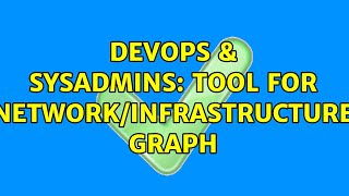 DevOps & SysAdmins: Tool for network/infrastructure graph Profile