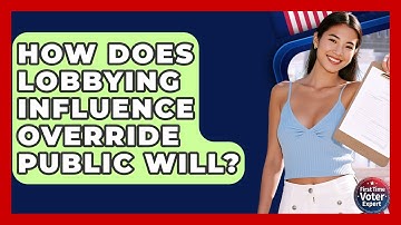 How Does Lobbying Influence Override Public Will? - First Time Voter Expert