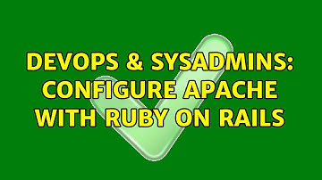 DevOps & SysAdmins: Configure Apache with Ruby on Rails (5 Solutions!!)