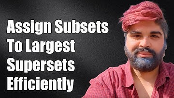 How to Assign Multiple Subsets to Their Largest Supersets Efficiently