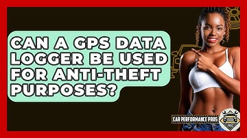 Can A GPS Data Logger Be Used For Anti-Theft Purposes? - Car Performance Pros
