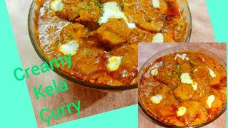 Creamy Kela Curryy super delicious dish of Raw Banana (Kaccha Kela)