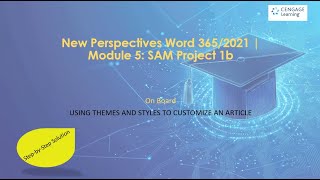 New Perspectives Word 365/2021 | Module 5: SAM Project 1b | On Board USING THEMES AND STYLES