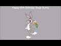 Happy 85th Birthday Bugs Bunny Happy 85th Birthday Bugs Bunny