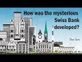 How was the mysterious Swiss bank developed?