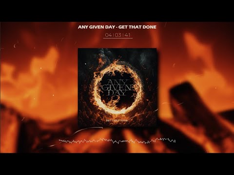 ANY GIVEN DAY - Get That Done (LYRICS VIDEO - 4K)