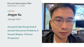 Jingye Xu - Asymptotically Strong Dual of Smooth Nonconvex Problems: A Shapley–Folkman Perspective