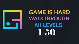 Game is hard Level 1-50 Full Walkthrough Solution