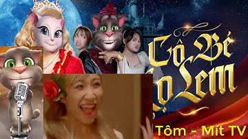 [NHẠC CHẾ] CHUYỆN CÔ BÉ LỌ LEM | BÂY GIỜ DI KỂ | DI DI x LONG.C| Mèo Tôm Cover