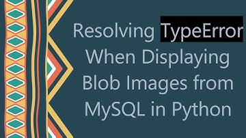 Resolving TypeError When Displaying Blob Images from MySQL in Python