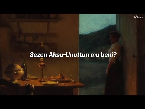 Sezen Aksu-Unuttun mu beni? (Şarkı Sözleri/Lyrics)