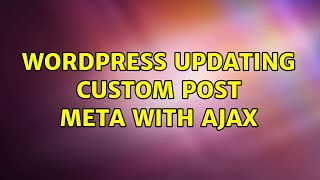 Wordpress: Updating custom post meta with ajax