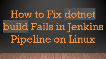 How to Fix dotnet build Fails in Jenkins Pipeline on Linux
