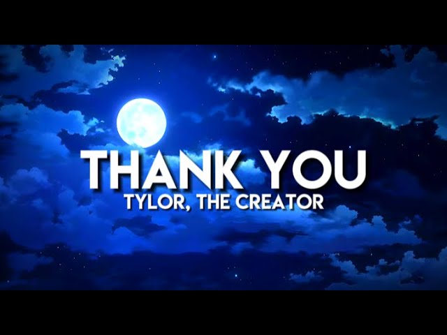 Tyler, the creator - Thank you (lyrics)