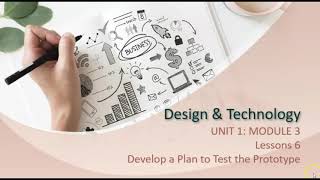 Design & Technology UNIT 1: MODULE 3 Lesson 6
