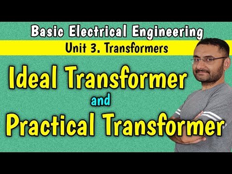 Ideal Transformer and Practical Transformer (Basic Electrical Engineering) BTech 1st year