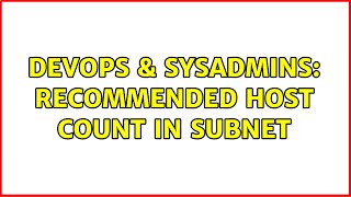 DevOps & SysAdmins: Recommended host count in subnet (4 Solutions!!)