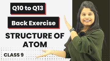 Q10 to Q13 | Chapter 4 | Structure Of Atom | Class 9 Science
