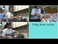 Hubby making dinner || Indian dinner routine || Indian mom Friday dinner routine 2018.