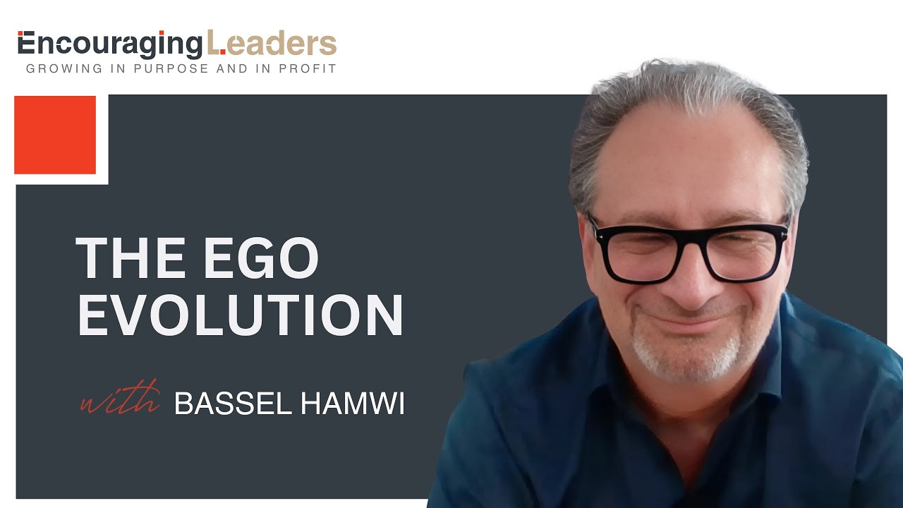 The Ego Evolution: When Leadership Goes from Recognition to Responsibility - Bassel Hamwi