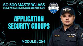 Simplify Rule Management with Application Security Groups | SC-500 | Module 21-4