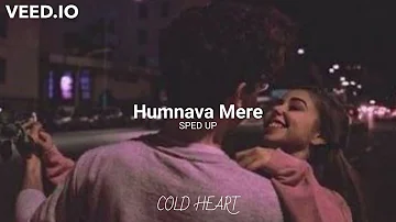 Humnava Mere (sped up) | Jubin Nautiyal | COLD HEART