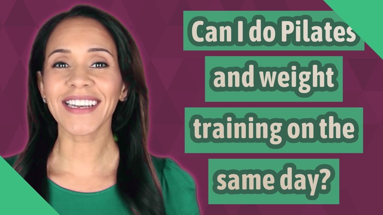 Can I do Pilates and weight training on the same day? YouTube