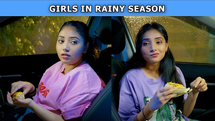 Girls In Rainy Season | Ft. Tena Jaiin & Paayal Jain | The Paayal Jain Clips