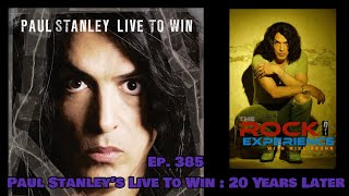 Paul Stanley's Live To Win 20 Years Later KISS | Ep. 385