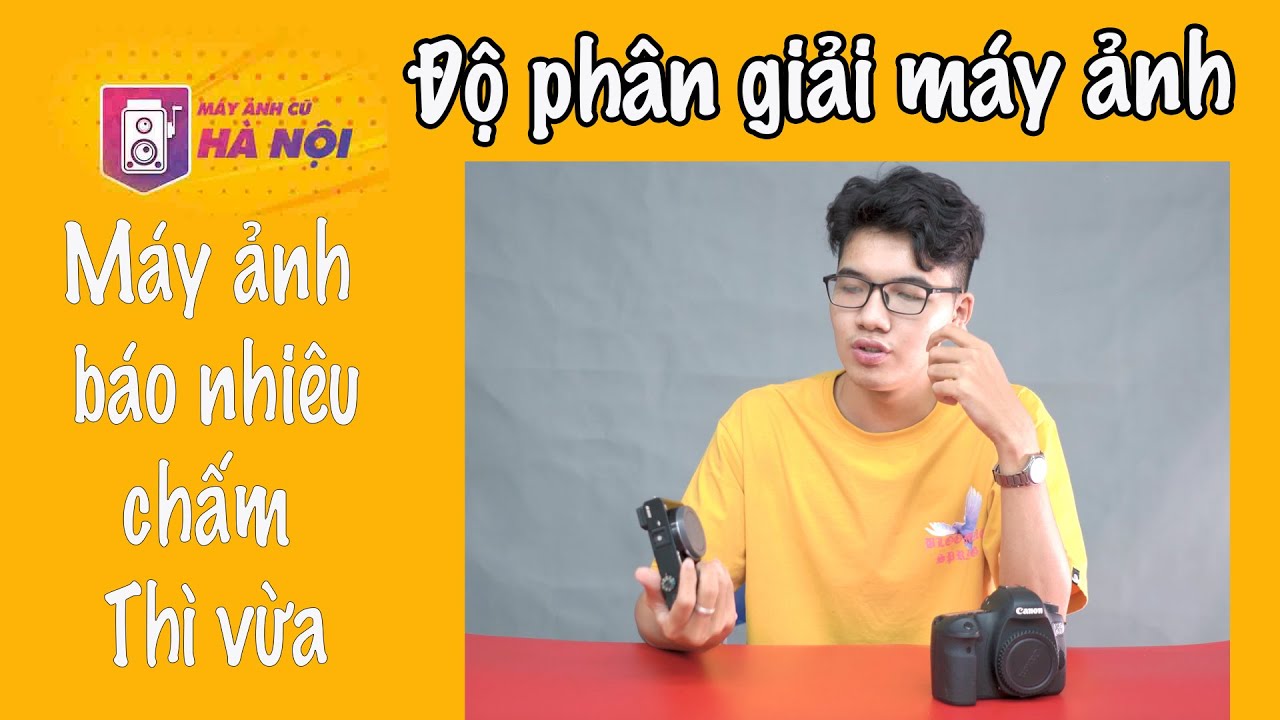 Giải thích megapixel camera, chấm nhiều có chụp đẹp hơn không