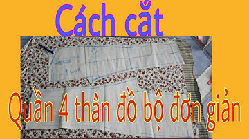 Hướng dẫn cách cắt quần 4 thân đồ bộ đơn giản (vải lụa ít co giãn) | Color fashion