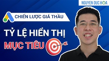 Tỷ Lệ Hiển Thị Mục Tiêu l Chiến Lược Đặt Giá Thầu Trong Google Ads