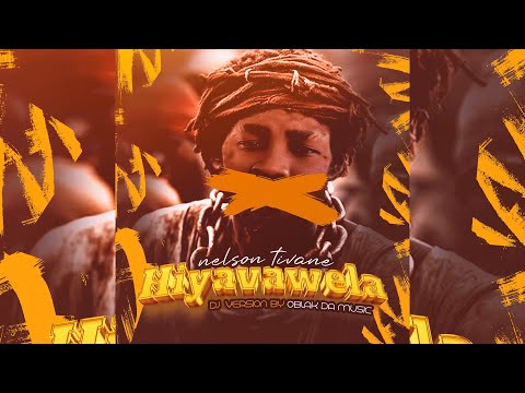 Nelson Tivane HIYAVAWELA Remix By Oblak DaMusic
