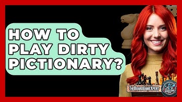 How To Play Dirty Pictionary? - The Board Game Xpert