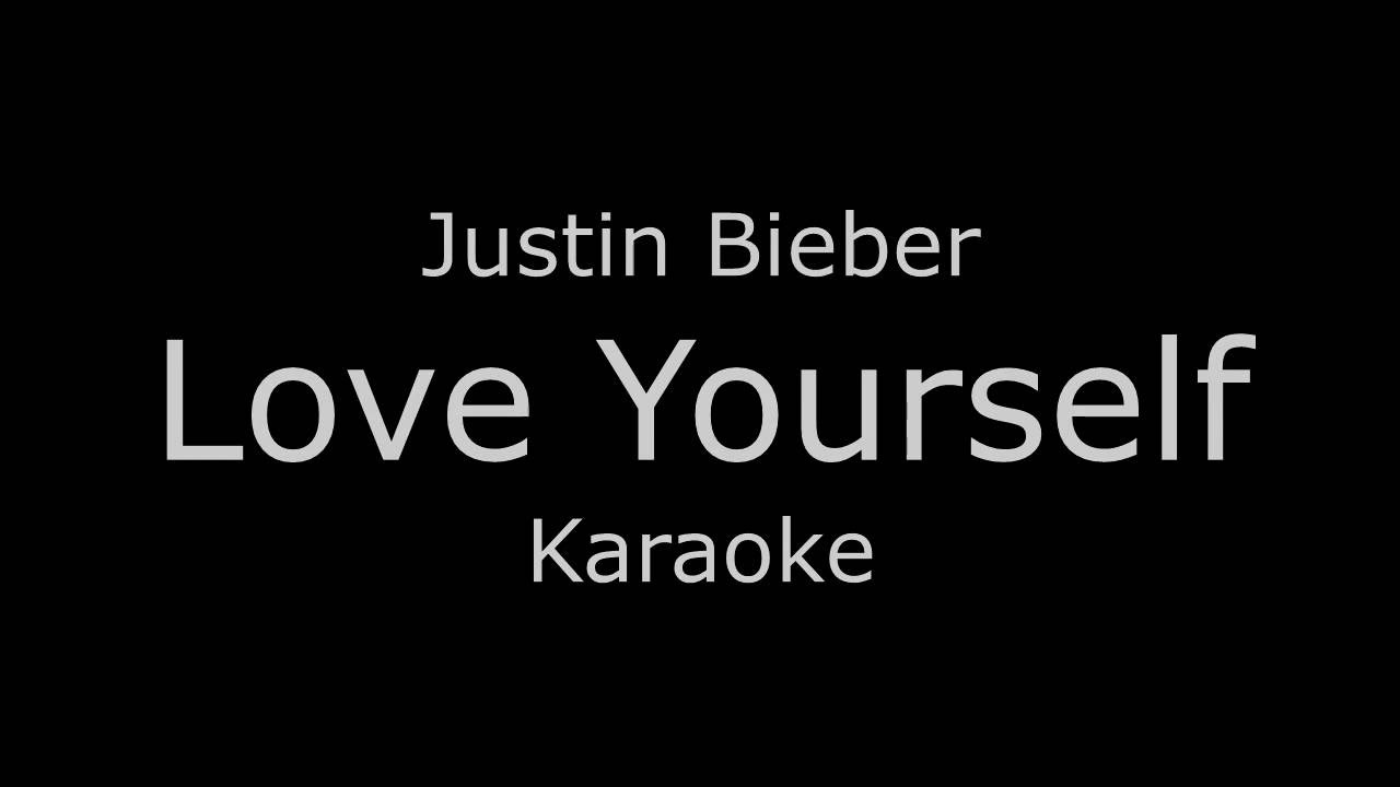 Karaoke lyrics. Justin Bieber Love yourself. Bieber Love yourself.